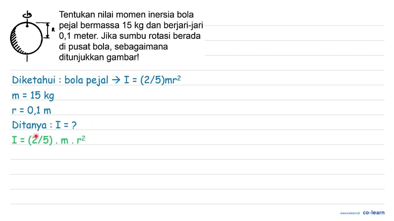 ch Tentukan nilai momen inersia bola pejal bermassa 15 kg