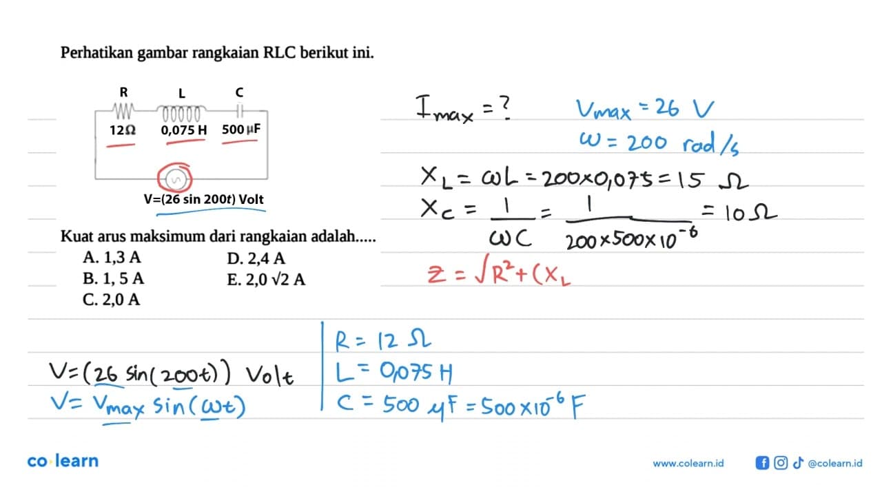 Perhatikan gambar rangkaian RLC berikut ini. R 12 ohm L