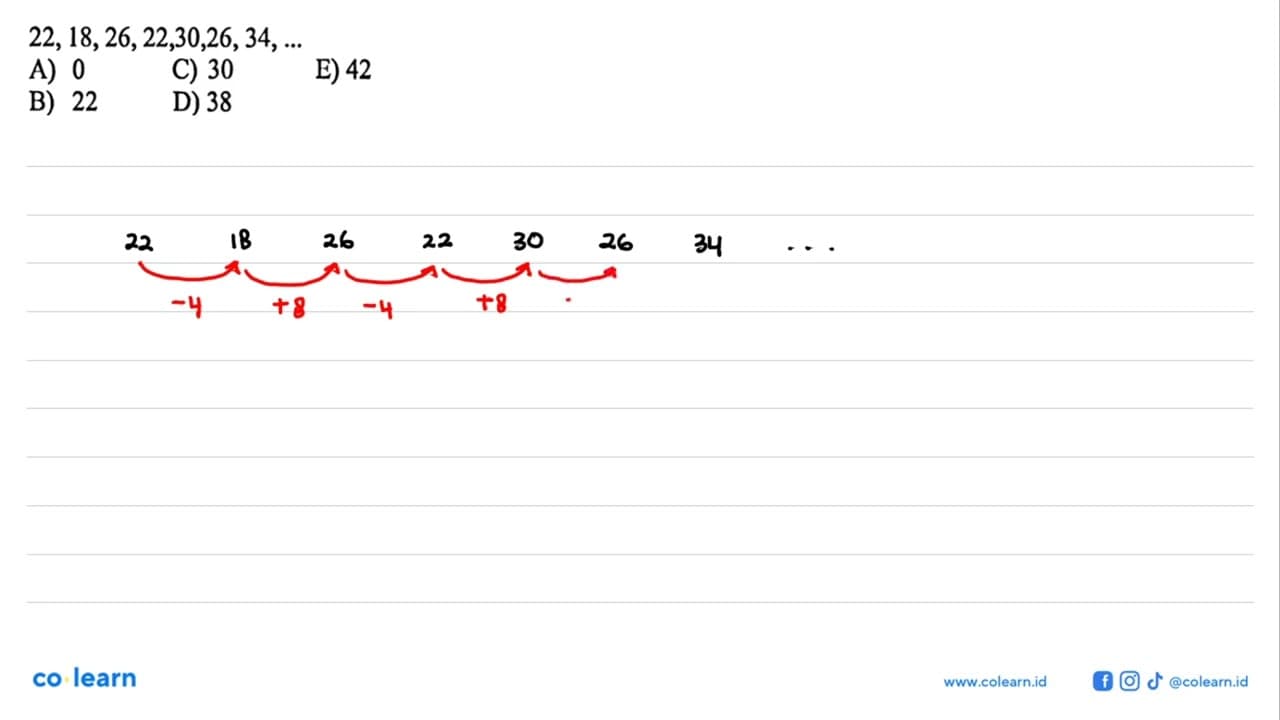 22,18,26,22,30,26,34, ... A) 0C) 30E) 42B) 22D) 38