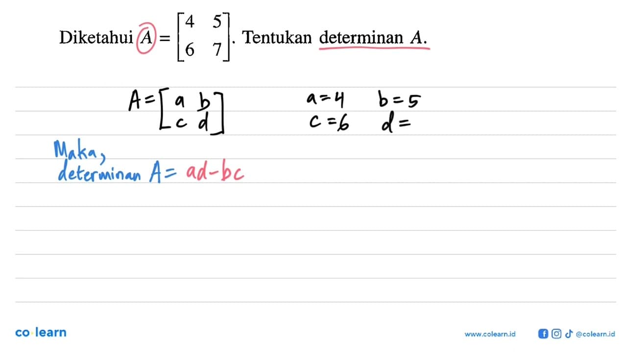 Diketahui A=[4 5 6 7]. Tentukan determinan A.