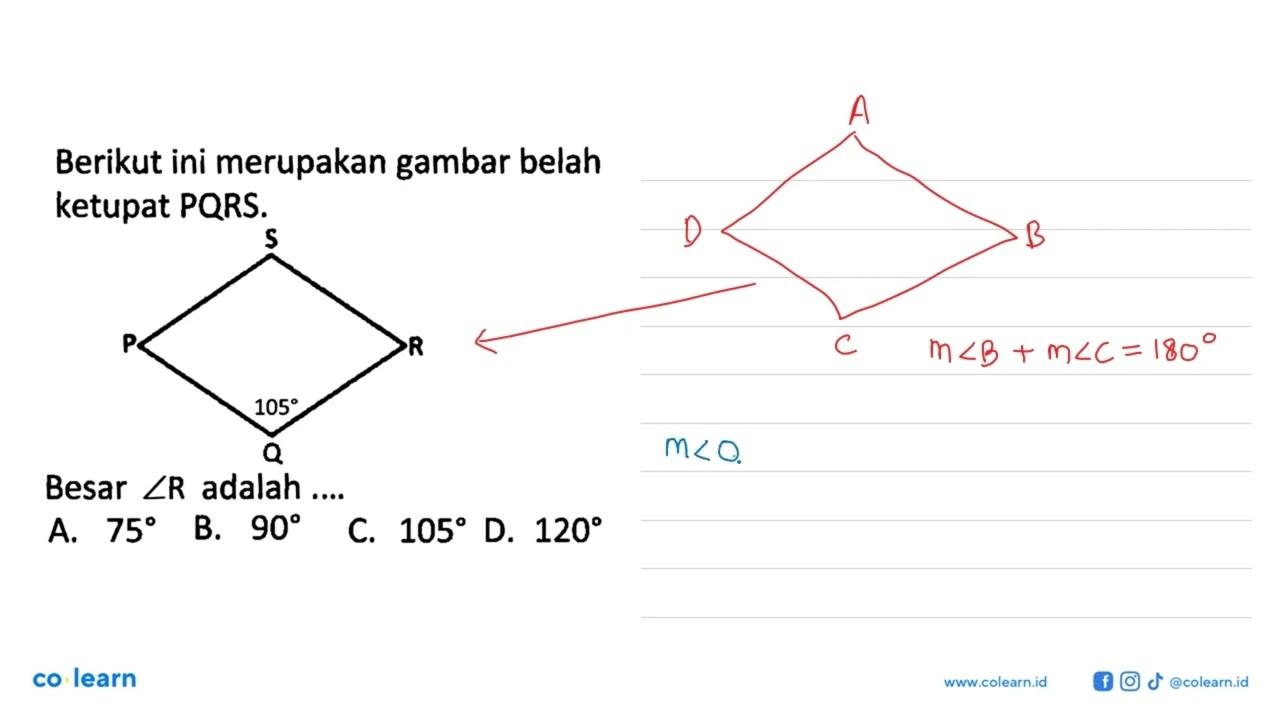 Berikut ini merupakan gambar belah ketupat PQRS. P Q 105 R