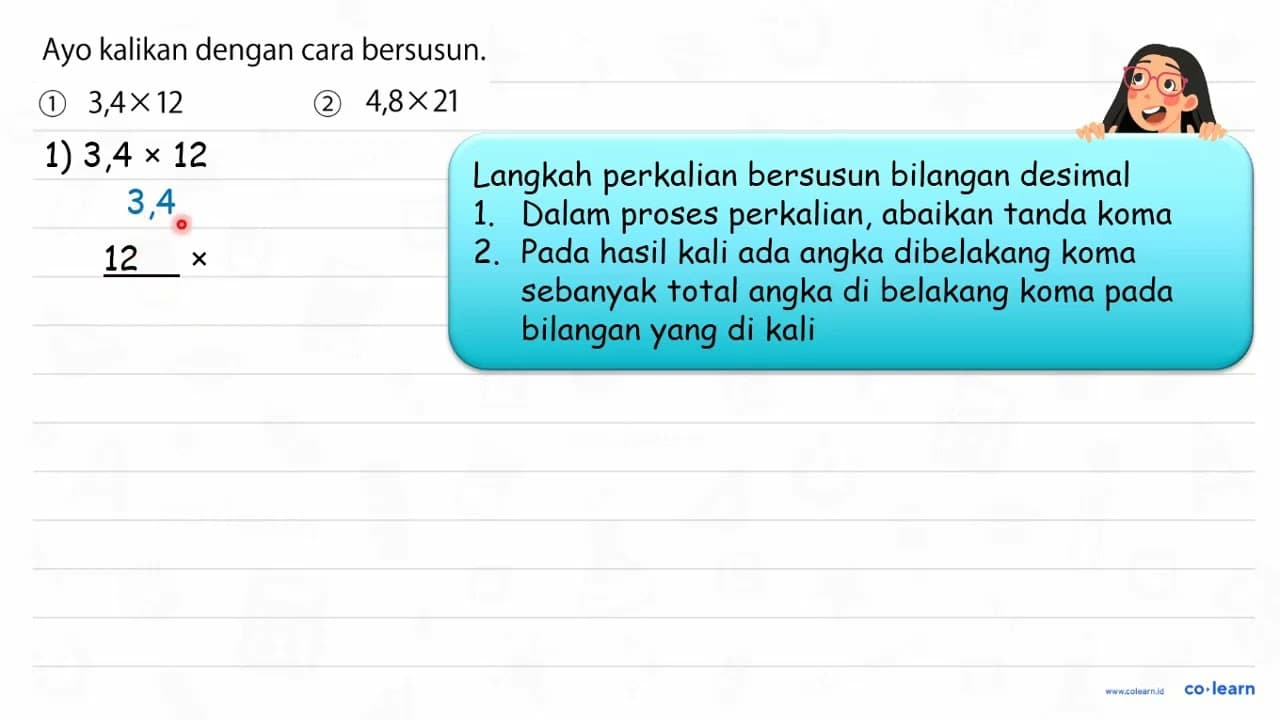 Ayo kalikan dengan cara bersusun. (1) 3,4 x 12 (2) 4,8 x 21