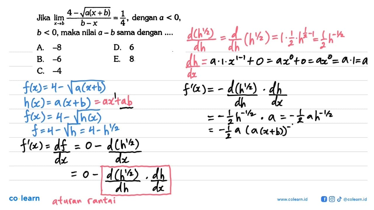 Jika lim x->b 4-akar (a(x+b)/(b-x)=1/4, dengan a<0, b<0,