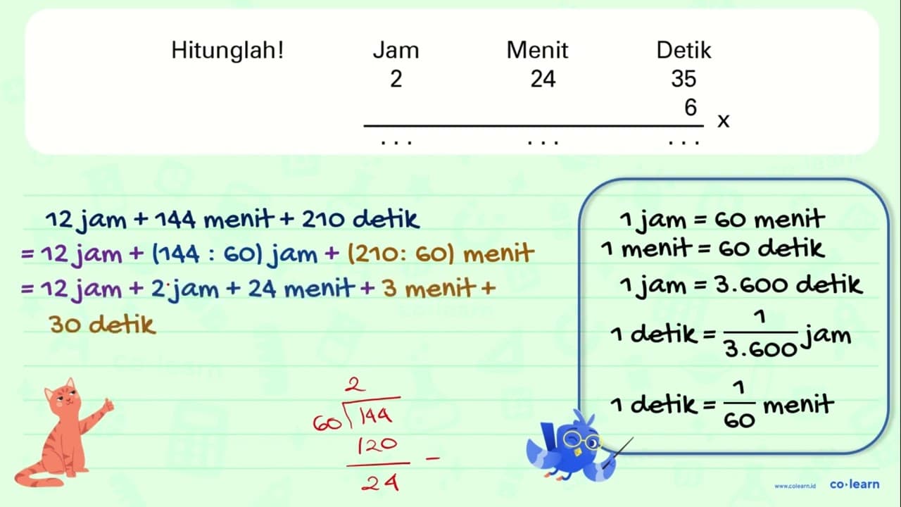 Hitunglah! Jam Menit Detik 2 24 35 6 ______x ... ... ...