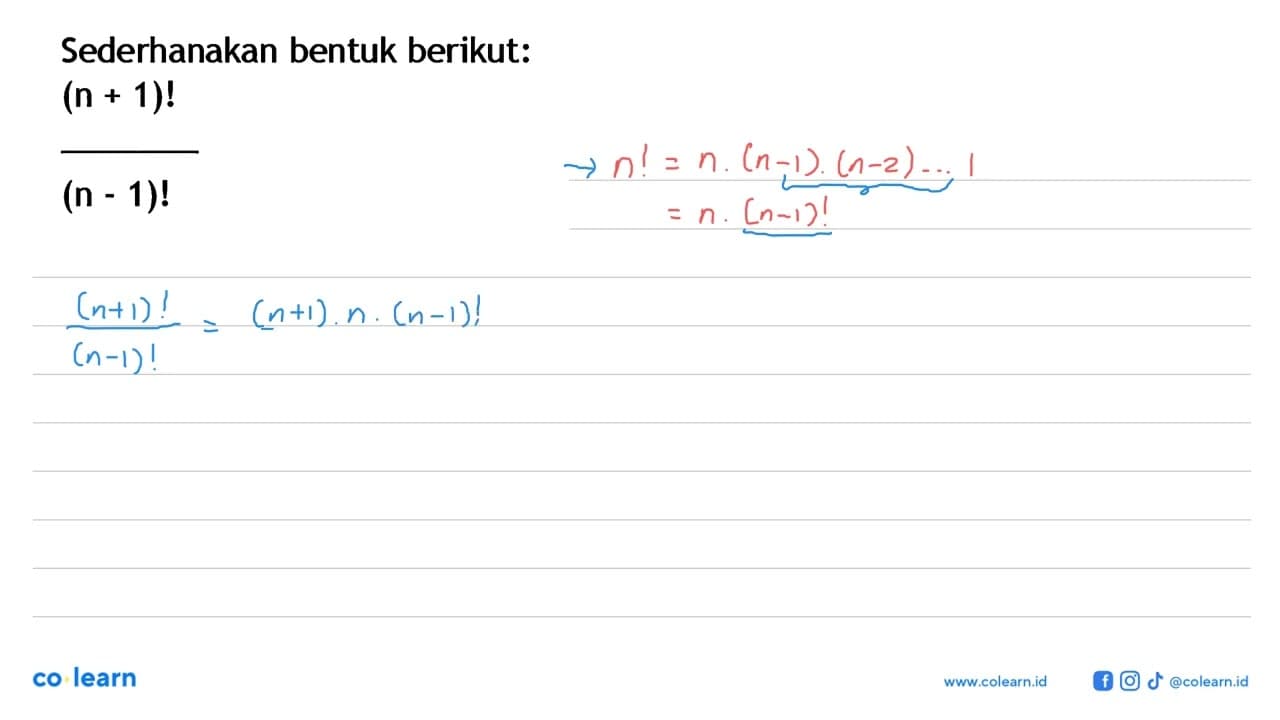 Sederhanakan bentuk berikut: (n + 1)! /(n - 1)!