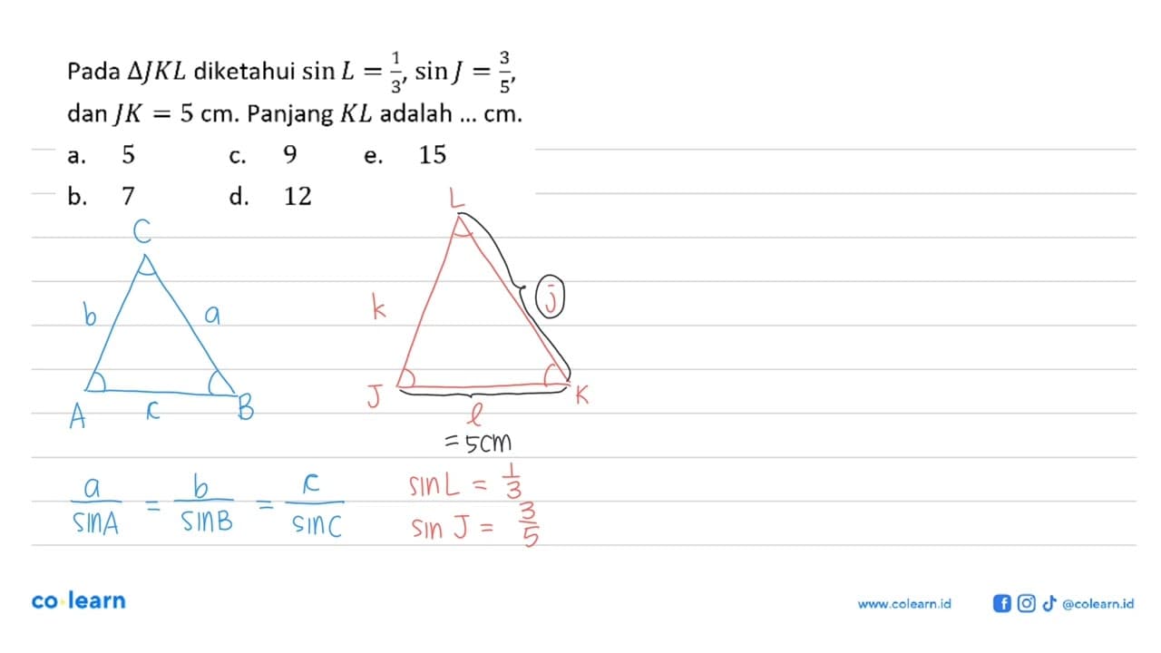 Pada segitiga JKL diketahui sin L=1/3, sin J=3/5 dan J K=5