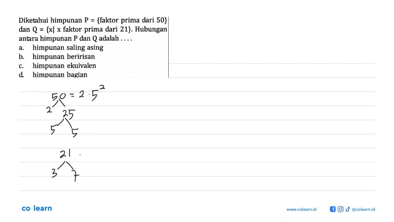 Diketahui himpunan P = {faktor prima dari 50} dan Q = {x l