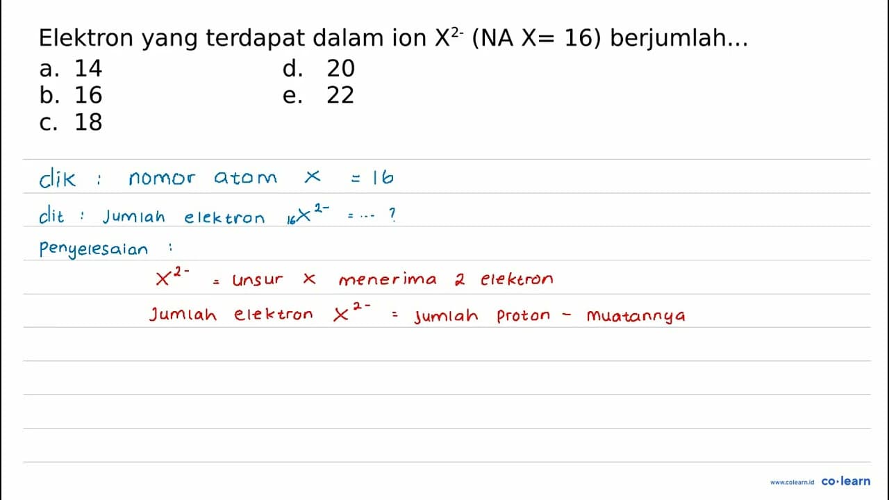 Elektron yang terdapat dalam ion X^2-(NA X=16) berjumlah...