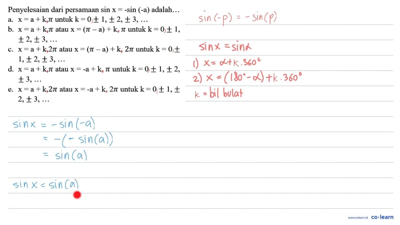 Penyelesaian dari persamaan sin x=-sin (-a) adalah...