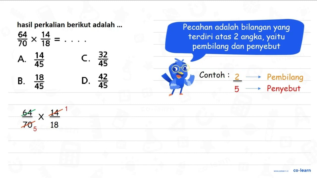 hasil perkalian berikut adalah .... 64/70 x 14/18 = ....