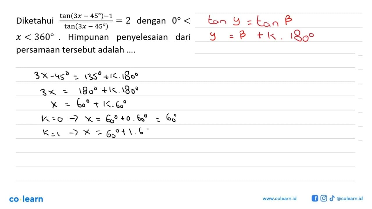 Diketahui (tan (3x - 45) - 1)/tan (3x - 45) = 2 dengan 0<