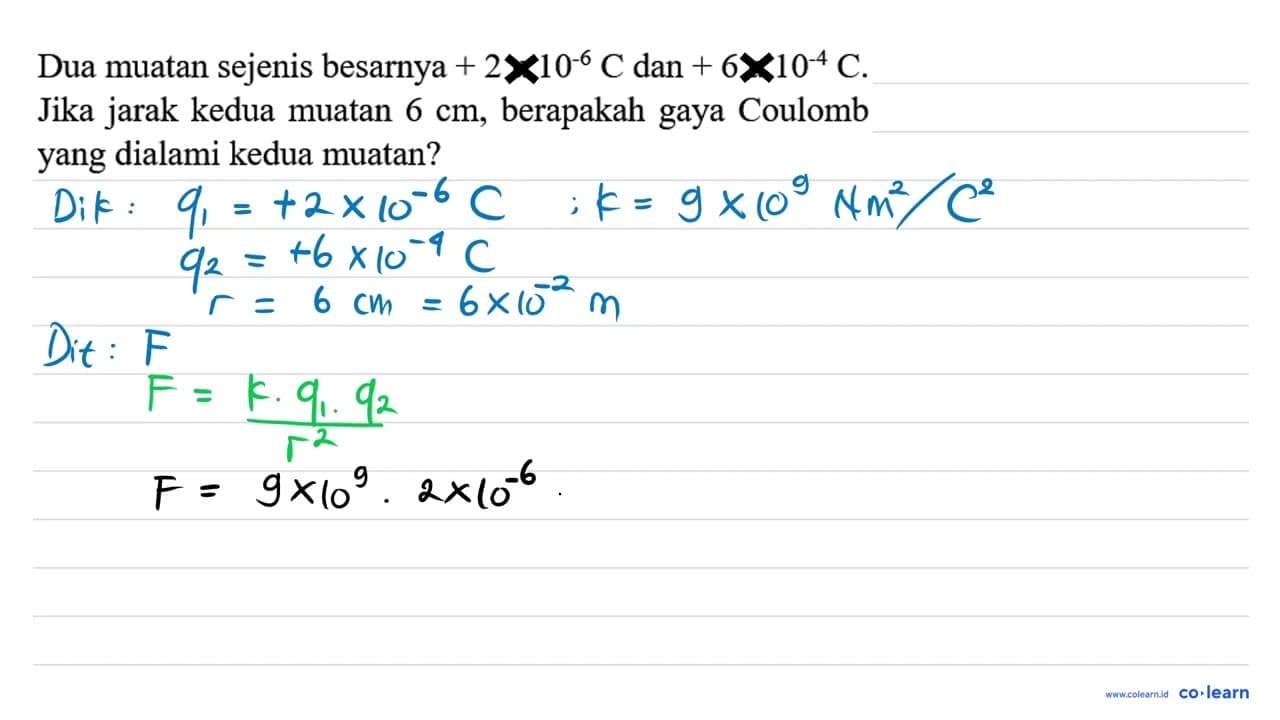 Dua muatan sejenis besarnya +2 u 10^(-6) C dan +6 u 10^(-4)