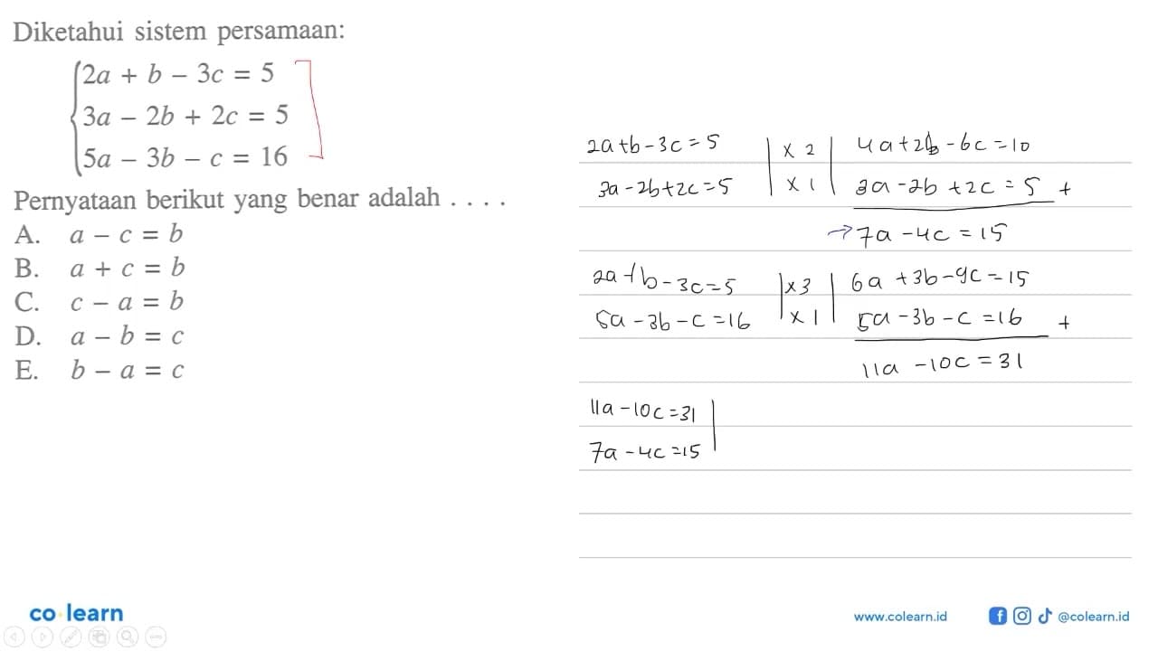 Diketahui sistem persamaan: 2a + b - 3c = 5 3a - 2b + 2c =