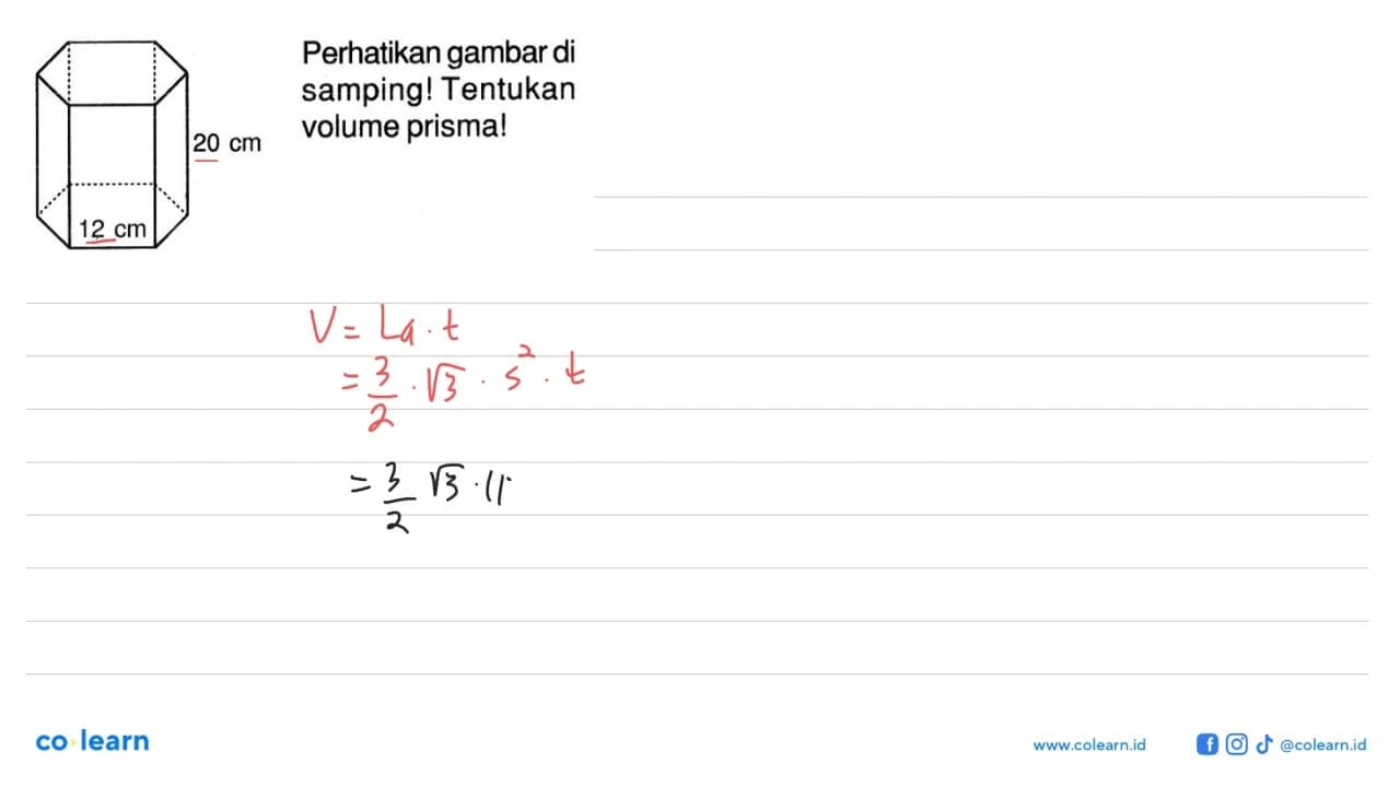 Perhatikan gambar di samping! Tentukan volume prisma! 20 cm