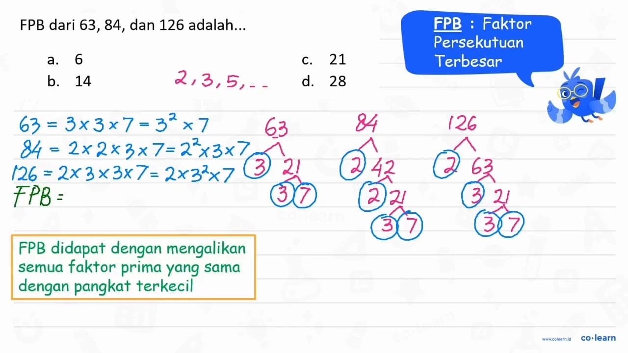 FPB dari 63,84, dan 126 adalah... a. 6 c. 21 b. 14 d. 28