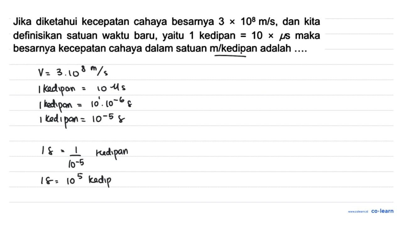 Jika diketahui kecepatan cahaya besarnya 3 x 10^(8) m / s ,