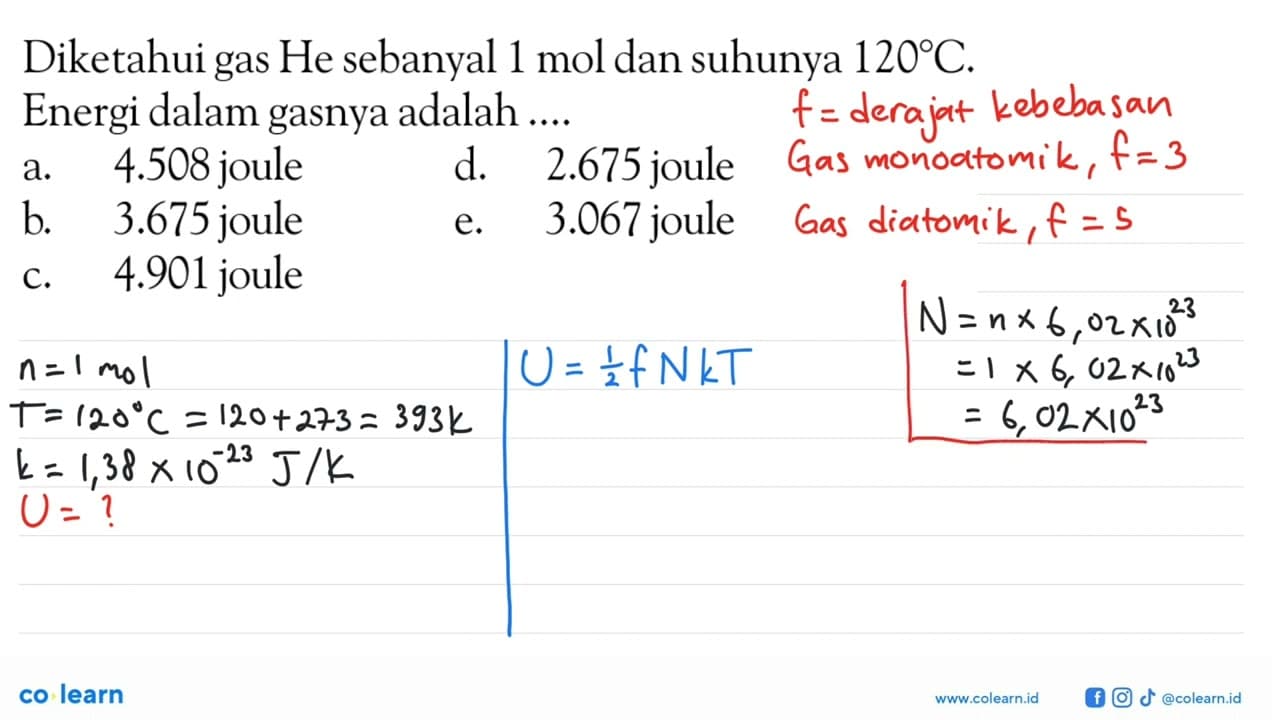 Diketahui gas He sebanyal 1 mol dan suhunya 120 C . Energi