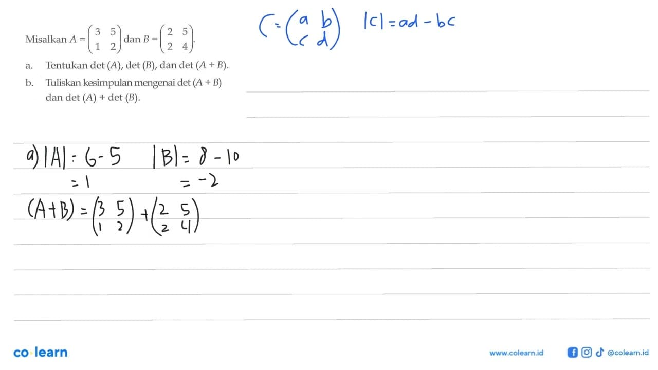 Misalkan A = (3 5 1 2) dan B = (2 5 2 4). a. Tentukan