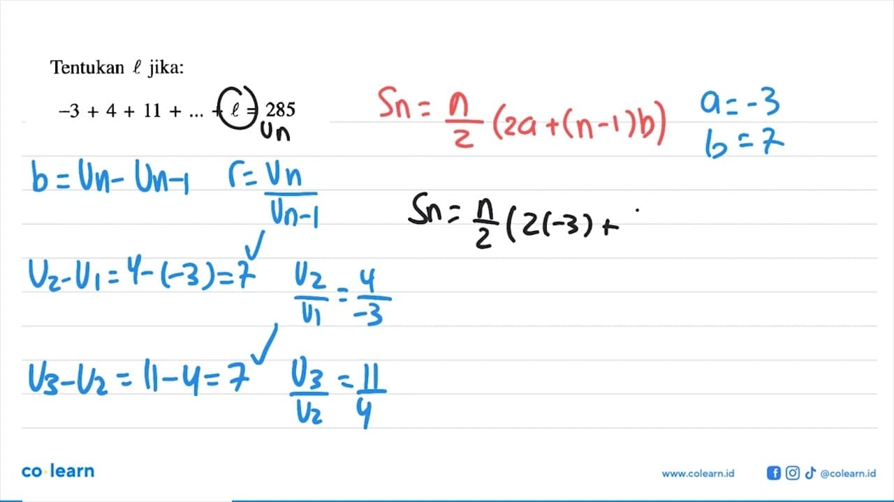 Tentukan l jika:-3+4+11+...+l=285