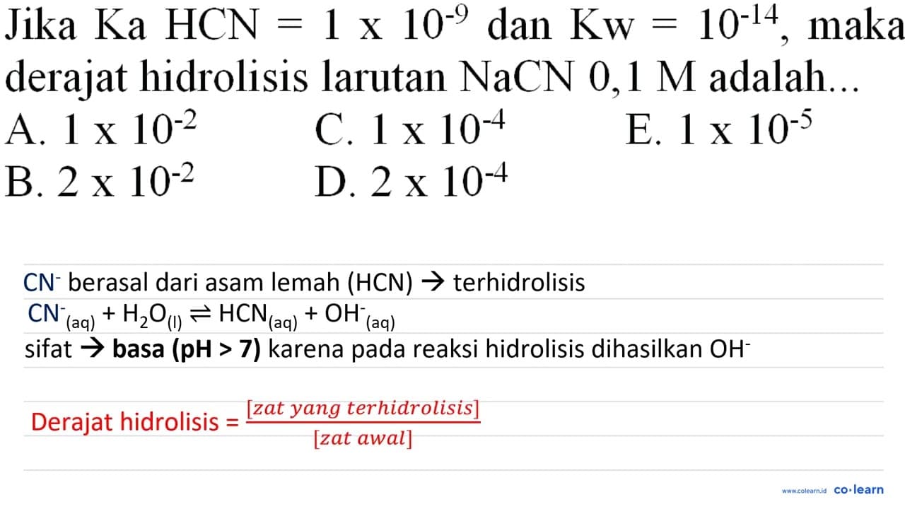 Jika Ka HCN=1 x 10^(-9) dan Kw=10^(-14) , maka derajat