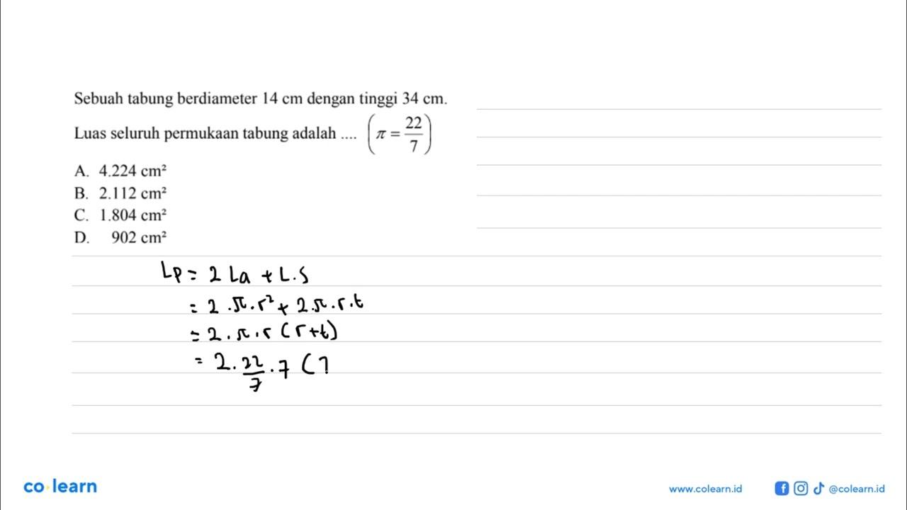 Sebuah tabung berdiameter 14 cm dengan tinggi 34 cm.Luas