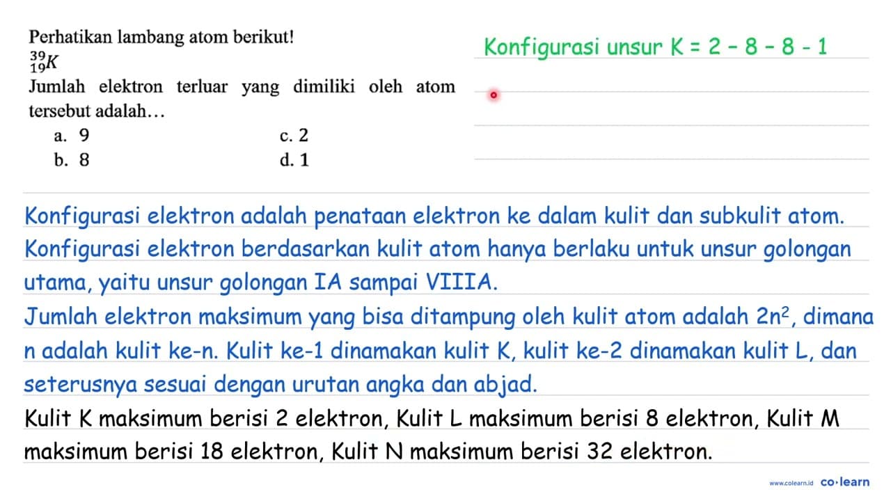 Perhatikan lambang atom berikut! 39 19 K Jumlah elektron