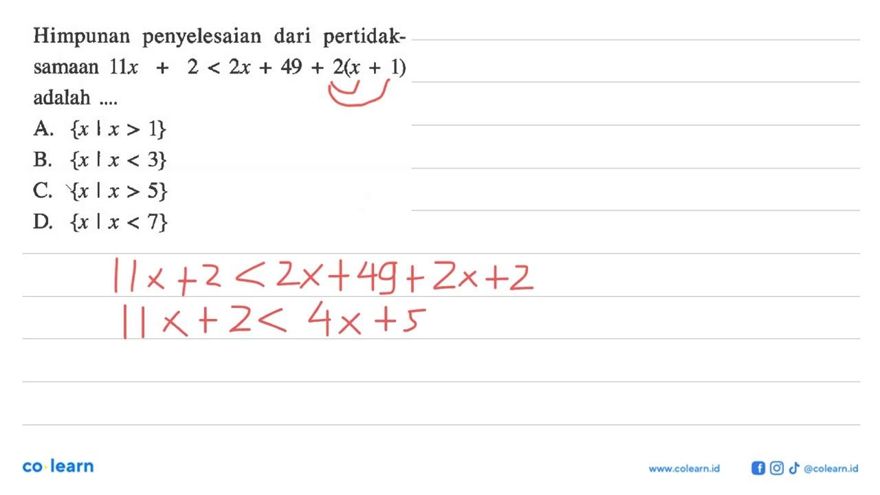 Himpunan penyelesaian dari pertidaksamaan 11x + 2 < 2x + 49