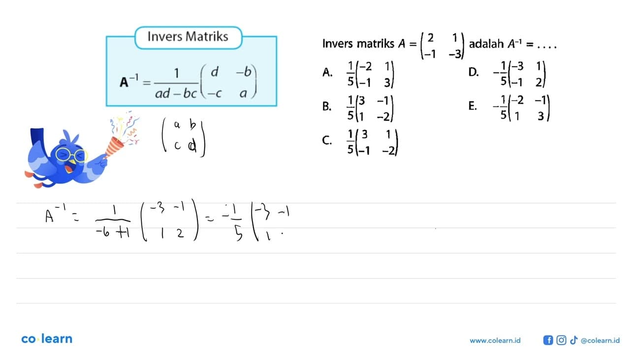 Invers matriks A=(2 1 -1 -3) adalah A^(-1)=. . . .