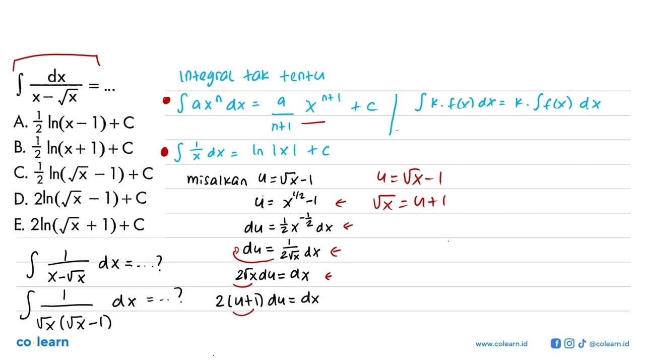 integral (dx/(x-akar(x)))=....A. (1/2) ln (x-1)+C B. (1/2)