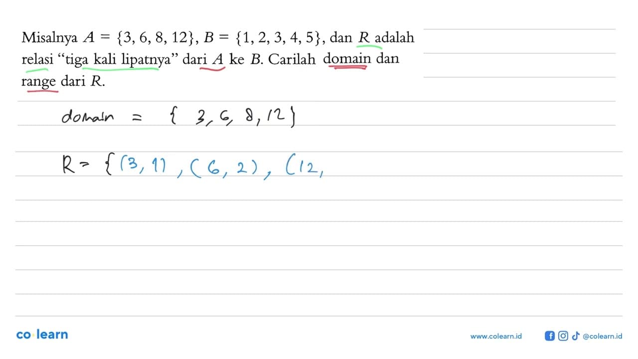 Misalnya A = {3, 6, 8, 12}, B = {1, 2, 3, 4, 5} , dan R