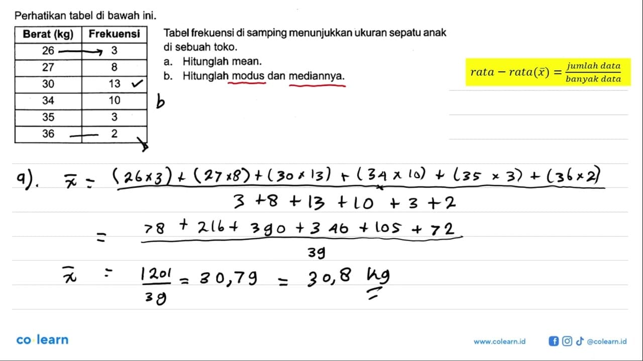 Perhatikan tabel di bawah ini. | Berat (kg) Frekuensi 26 3