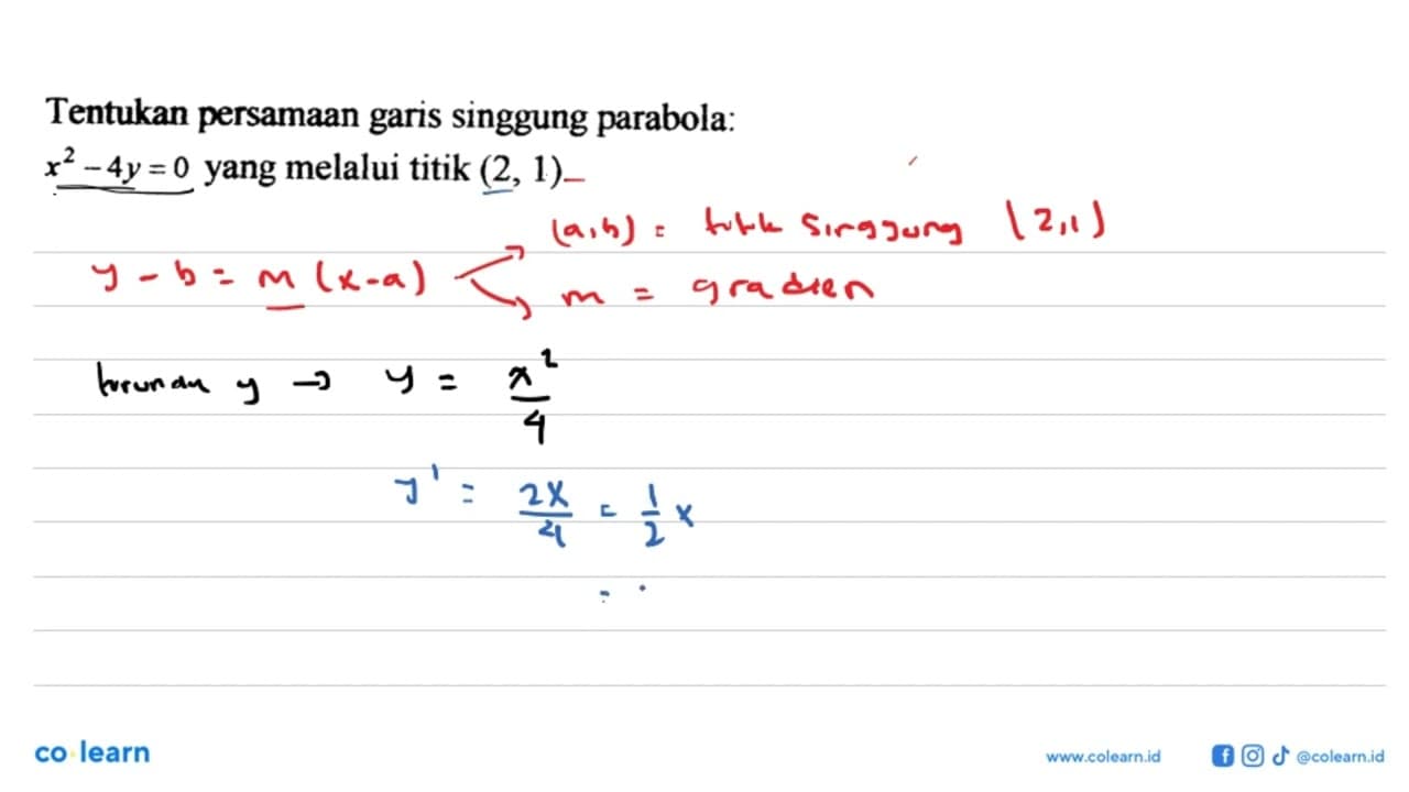 Tentukan persamaan garis singgung parabola: x^2-4 y=0 yang