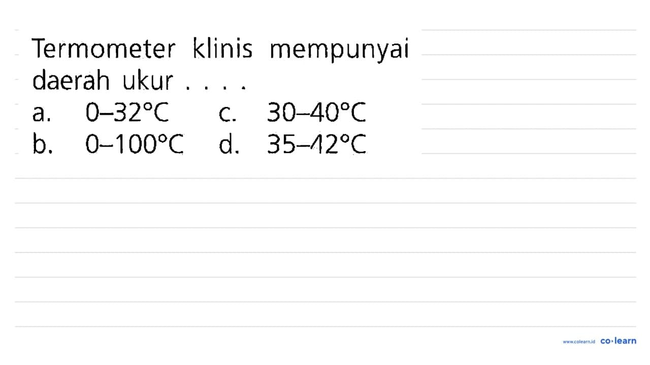 Termometer klinis mempunyai daerah ukur ...