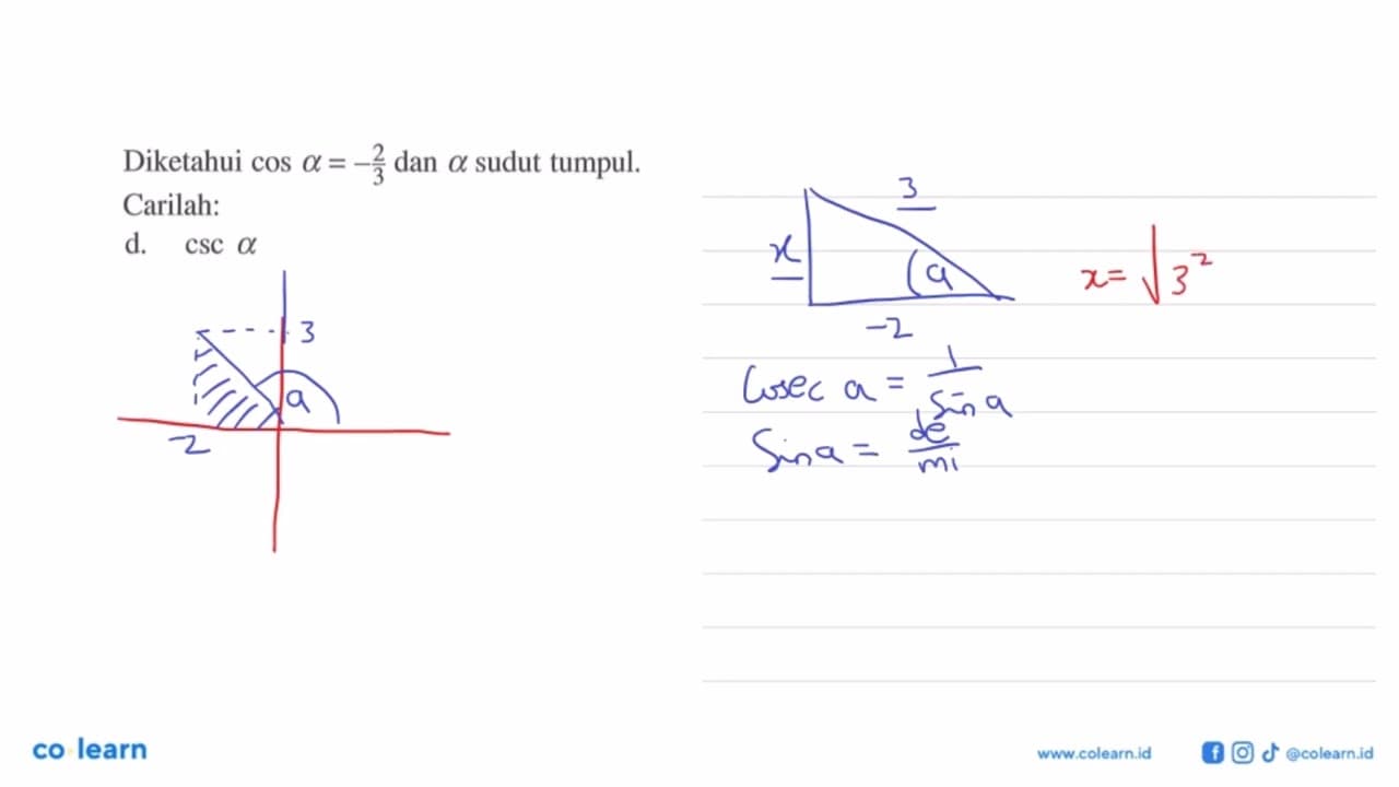 Diketahui cos a = -2/3 dan a sudut tumpul.Carilah:d. csc a