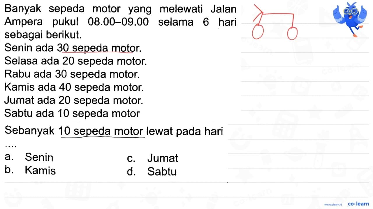 Sebanyak 10 sepeda motor lewat pada hari ....