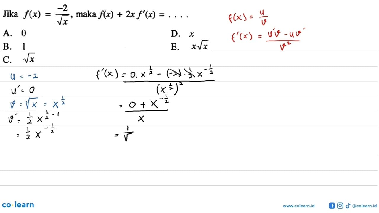 Jika f(x)=-2/akar(x), maka f(x)+2x f'(x)=....