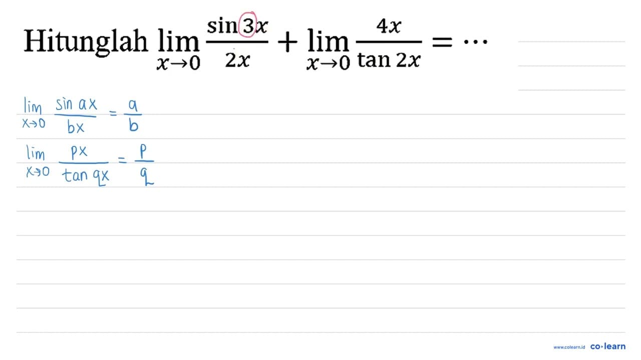 Hitunglah lim _(x -> 0) (sin 3 x)/(2 x)+lim _(x -> 0) (4