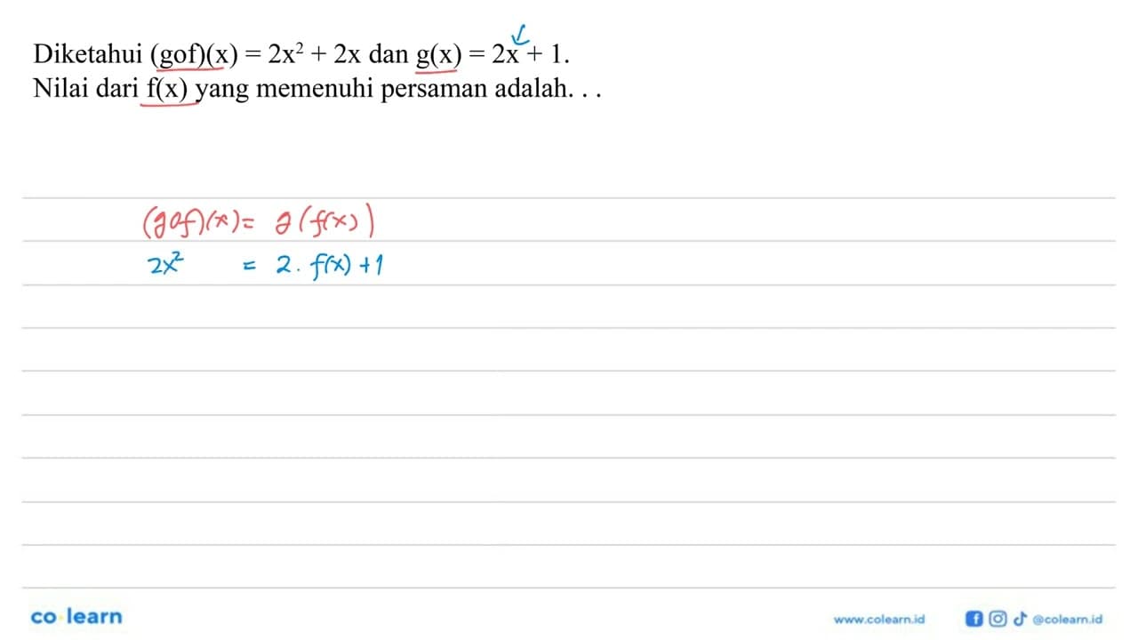 Diketahui (gof)(x)=2x^2+2x dan g(x)=2x+1 .Nilai dari f(x)