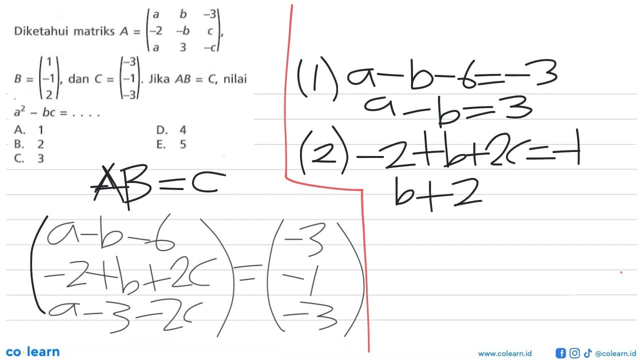 Diketahui matriks A=(a b -3 -2 -b c a 3 -c), B=(1 -1 2),