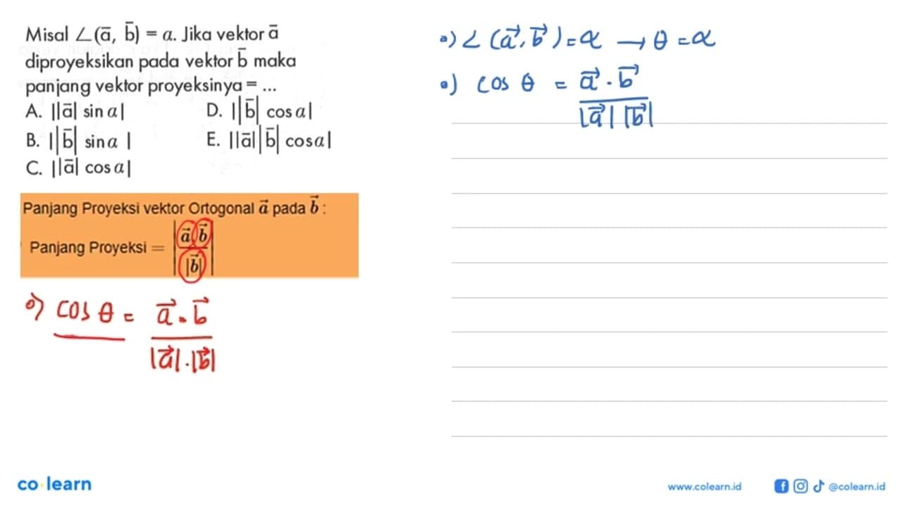 Misal sudut(vektor a, vektor b)=alpha . Jika vektor a