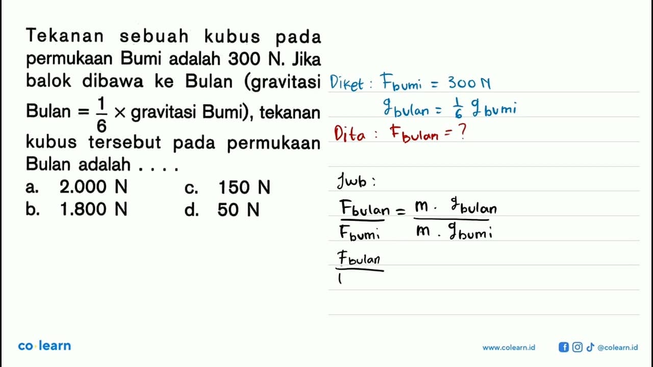 Tekanan sebuah kubus pada permukaan Bumi adalah 300 N. Jika