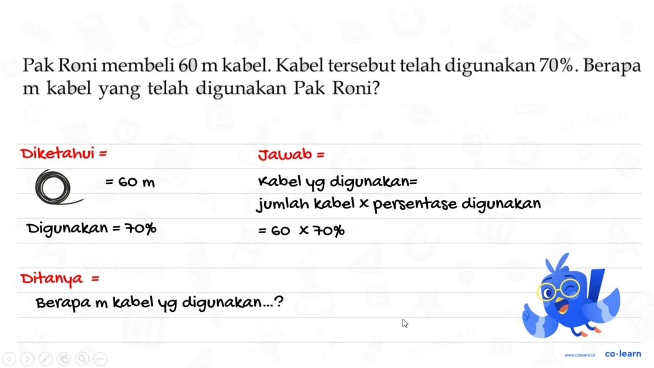 Pak Roni membeli 60 m kabel. Kabel tersebut telah digunakan