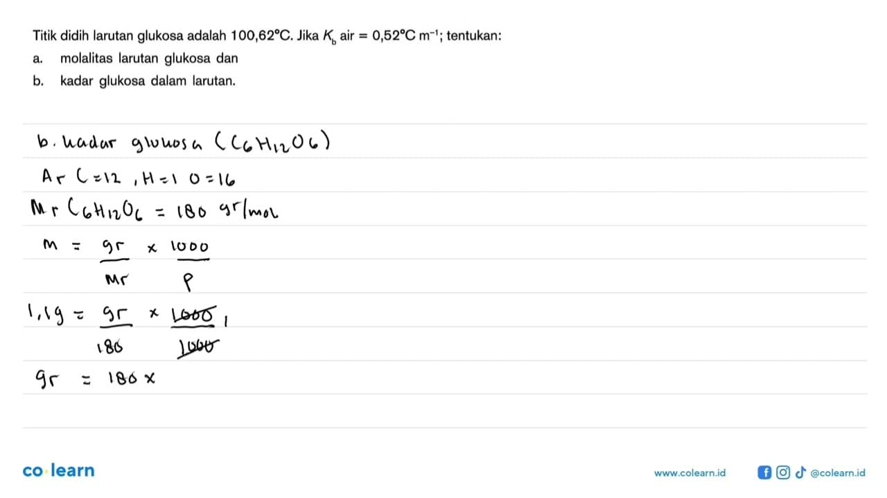 Titik didih larutan glukosa adalah 100,62C. Jika Kb air =