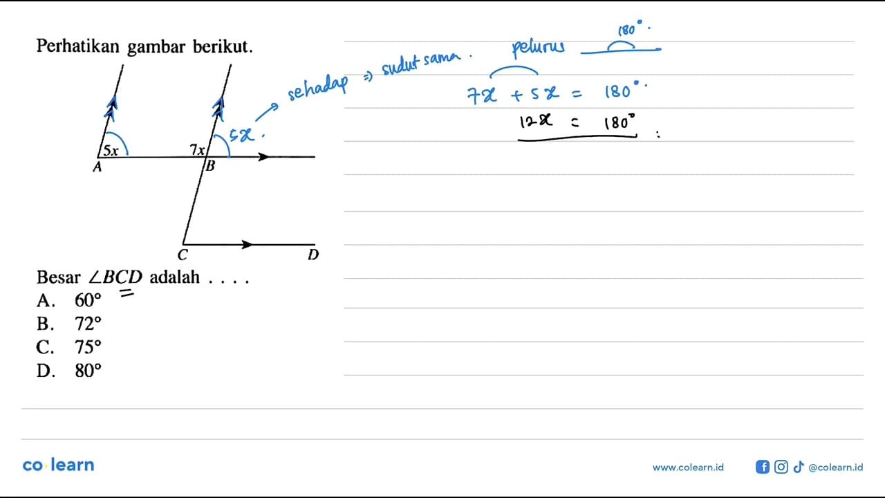 Perhatikan gambar berikut.Sudut A= 5x, sudut B= 7xBesar