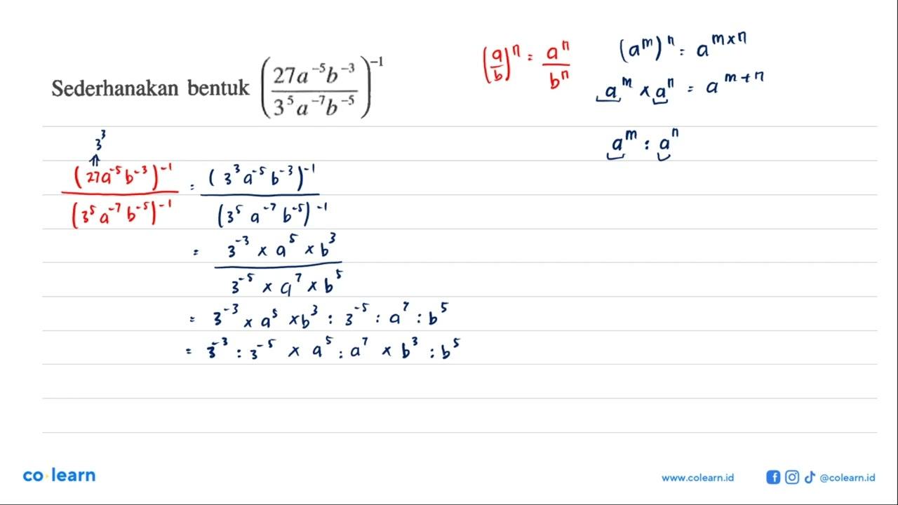 Sederhanakan bentuk ((27 a^-5 b^-3)/(3^5 a^-7 b^-5))^-1