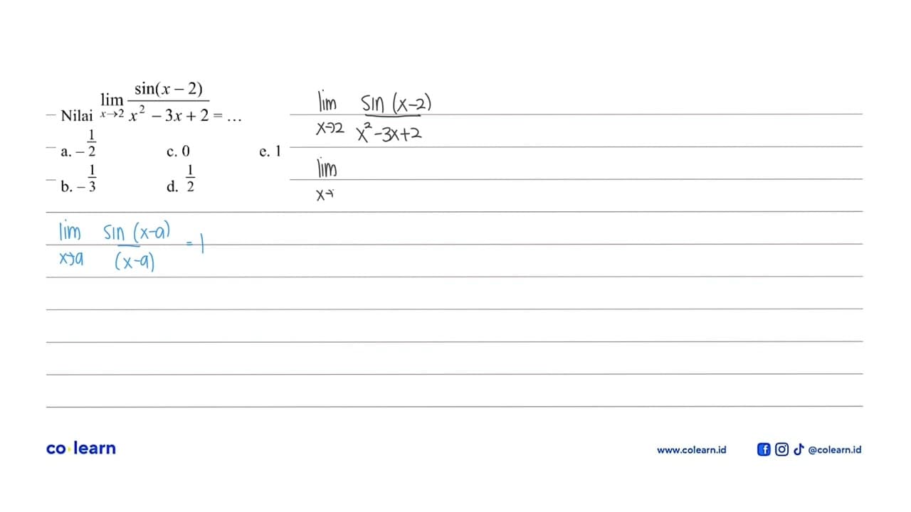 Nilai lim x -> 2 sin(x-2)/(x^2 - 3x+2) = ...