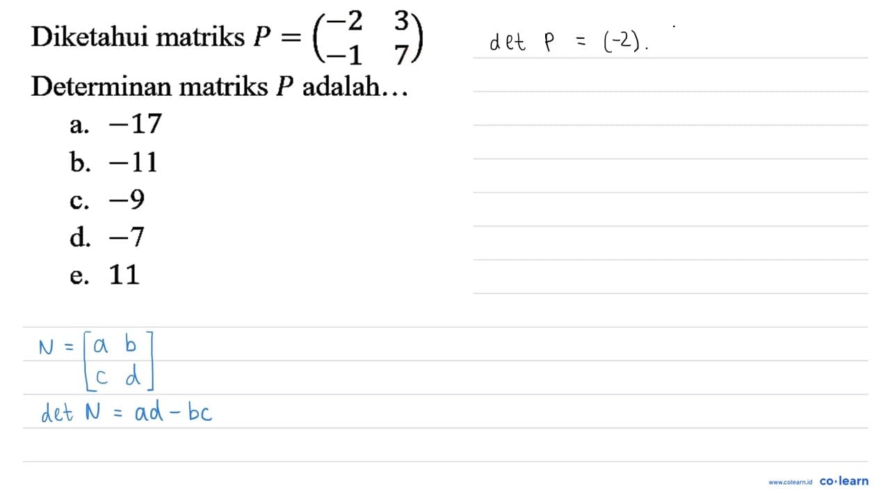 Diketahui matriks P=(-2 3 -1 7) Determinan matriks P