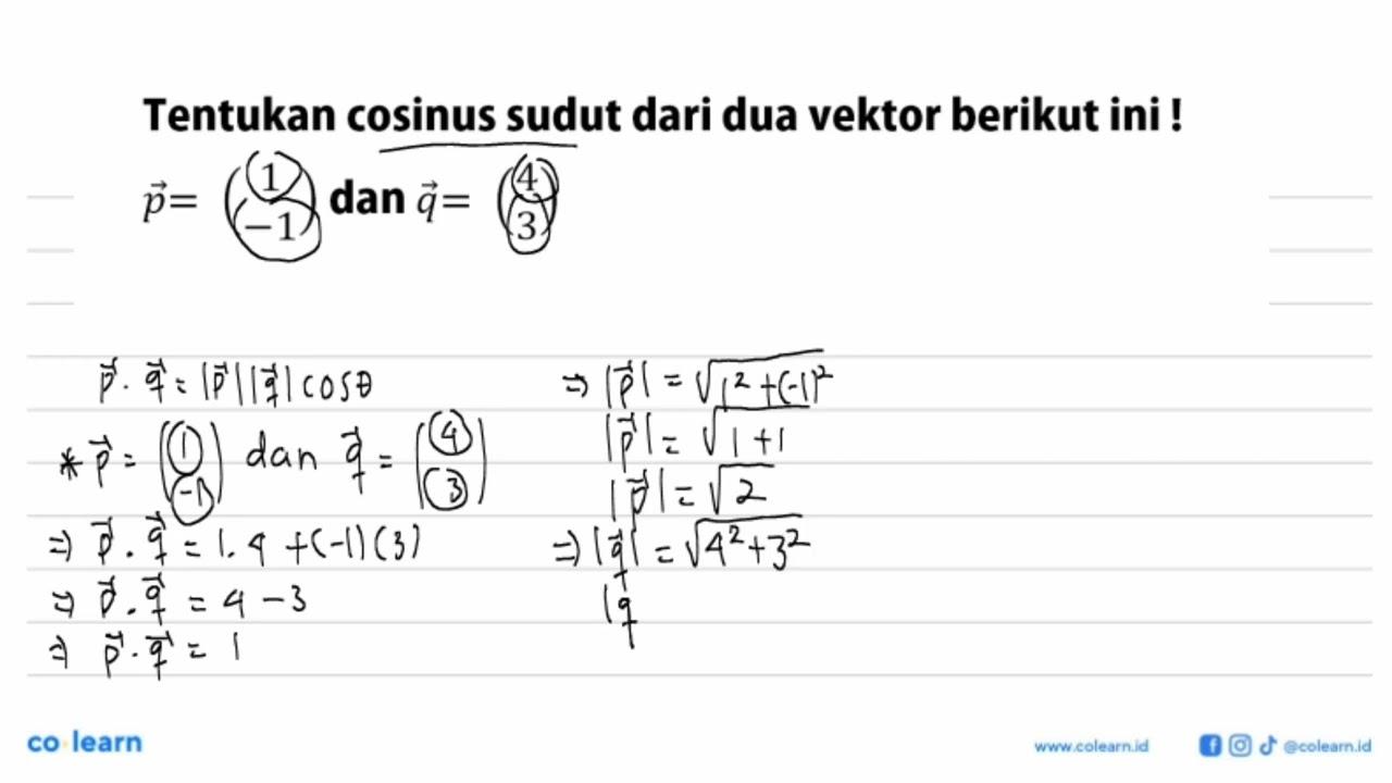 Tentukan cosinus sudut dari dua vektor berikut ini !p=(1