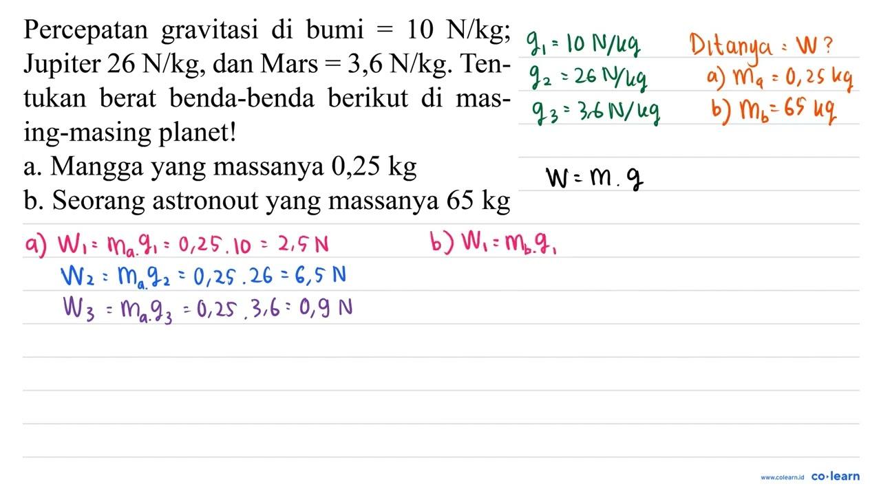 Percepatan gravitasi di bumi =10 N / kg ; Jupiter 26 N / kg