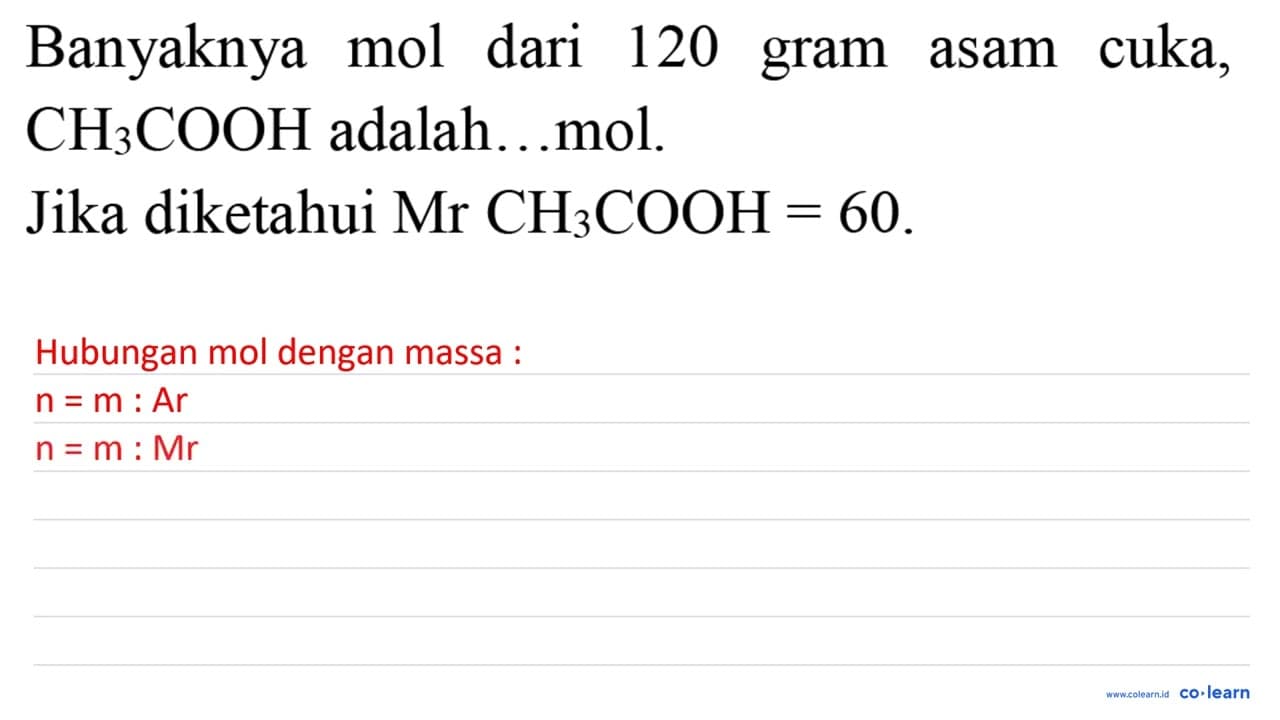 Banyaknya mol dari 120 gram asam cuka, CH_(3) COOH